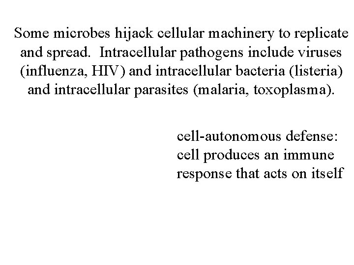 Some microbes hijack cellular machinery to replicate and spread. Intracellular pathogens include viruses (influenza,