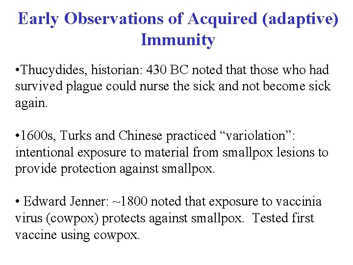 Early Observations of Acquired (adaptive) Immunity • Thucydides, historian: 430 BC noted that those