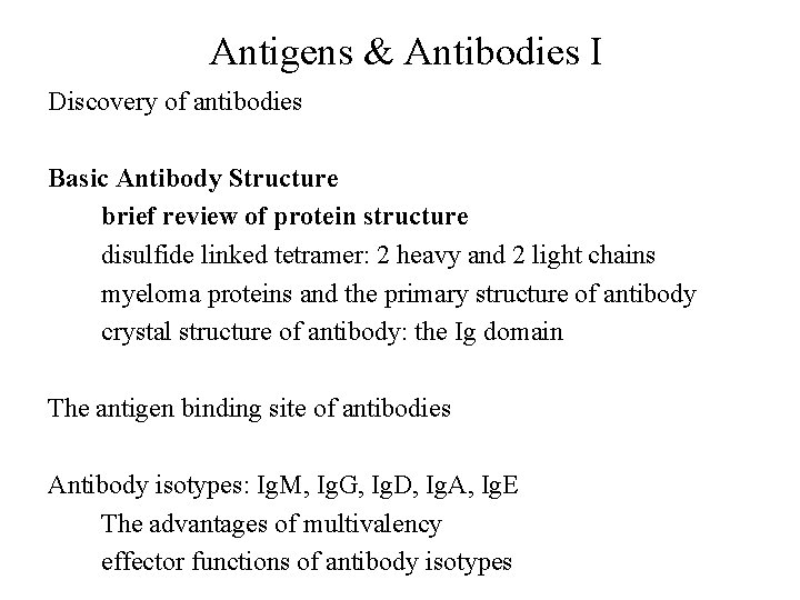 Antigens & Antibodies I Discovery of antibodies Basic Antibody Structure brief review of protein