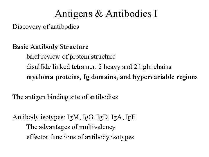 Antigens & Antibodies I Discovery of antibodies Basic Antibody Structure brief review of protein