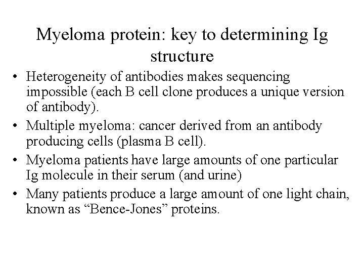 Myeloma protein: key to determining Ig structure • Heterogeneity of antibodies makes sequencing impossible