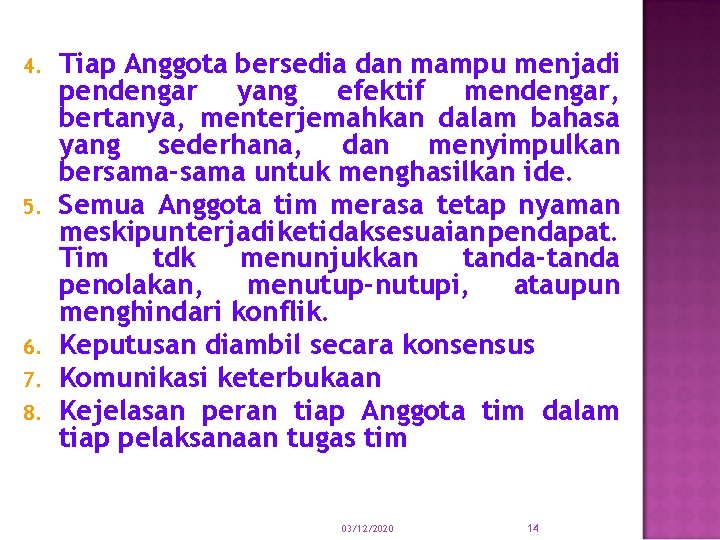 4. 5. 6. 7. 8. Tiap Anggota bersedia dan mampu menjadi pendengar yang efektif