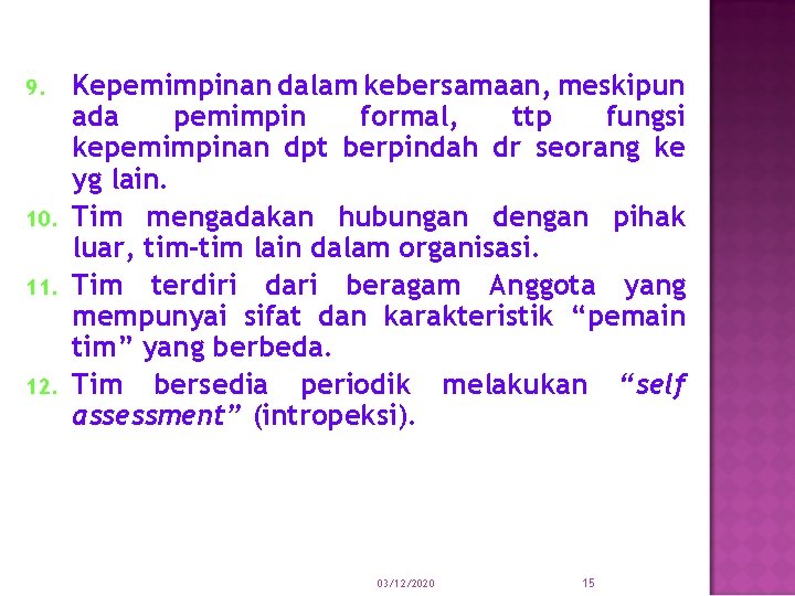 9. 10. 11. 12. Kepemimpinan dalam kebersamaan, meskipun ada pemimpin formal, ttp fungsi kepemimpinan