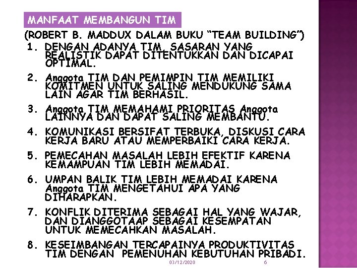 MANFAAT MEMBANGUN TIM (ROBERT B. MADDUX DALAM BUKU “TEAM BUILDING”) 1. DENGAN ADANYA TIM,