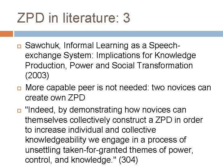 ZPD in literature: 3 Sawchuk, Informal Learning as a Speechexchange System: Implications for Knowledge