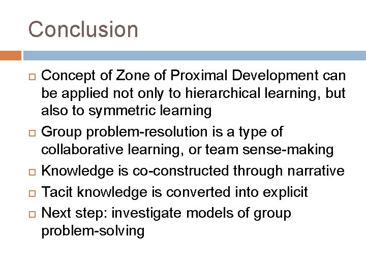 Conclusion Concept of Zone of Proximal Development can be applied not only to hierarchical