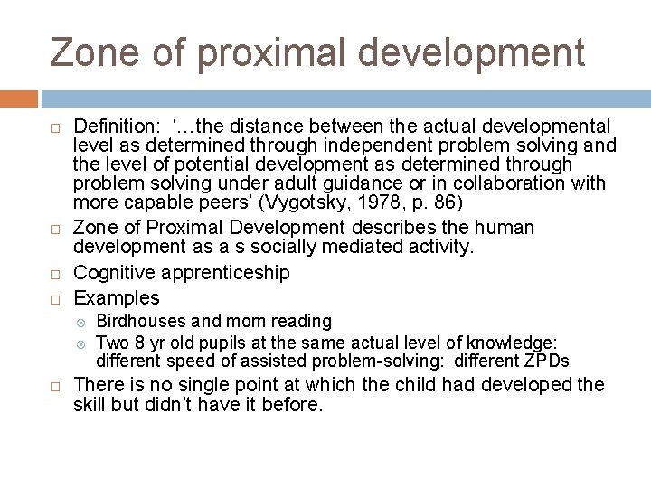 Zone of proximal development Definition: ‘…the distance between the actual developmental level as determined