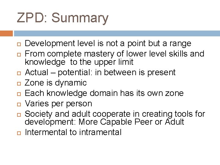 ZPD: Summary Development level is not a point but a range From complete mastery