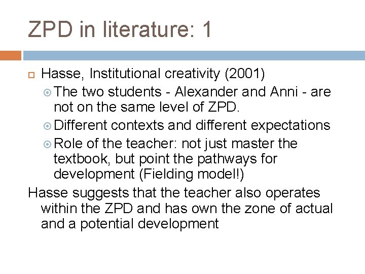 ZPD in literature: 1 Hasse, Institutional creativity (2001) The two students - Alexander and