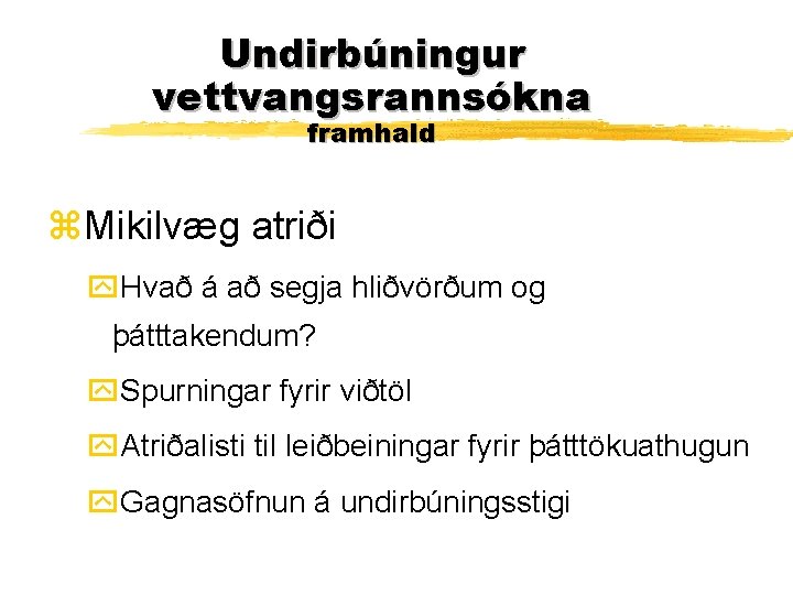 Undirbúningur vettvangsrannsókna framhald z. Mikilvæg atriði y. Hvað á að segja hliðvörðum og þátttakendum?