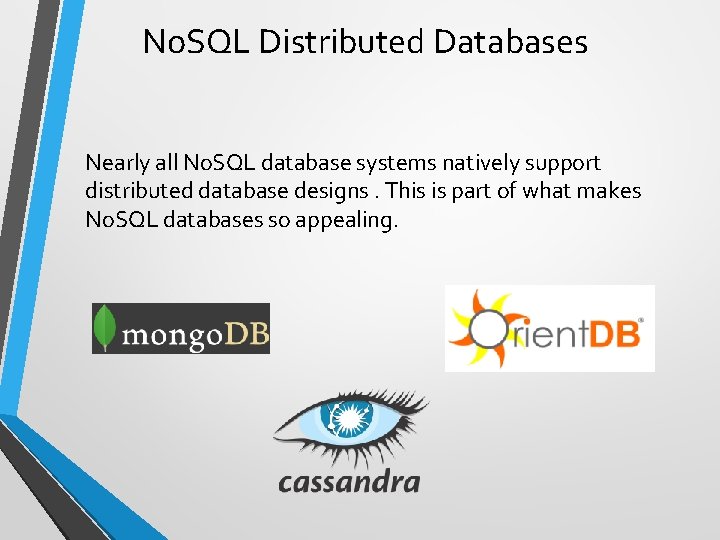 No. SQL Distributed Databases Nearly all No. SQL database systems natively support distributed database