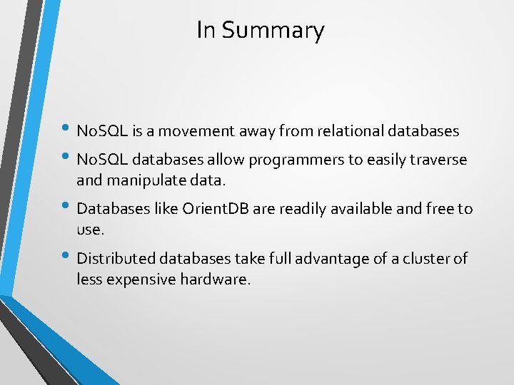 In Summary • No. SQL is a movement away from relational databases • No.