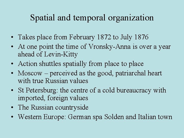 Spatial and temporal organization • Takes place from February 1872 to July 1876 •