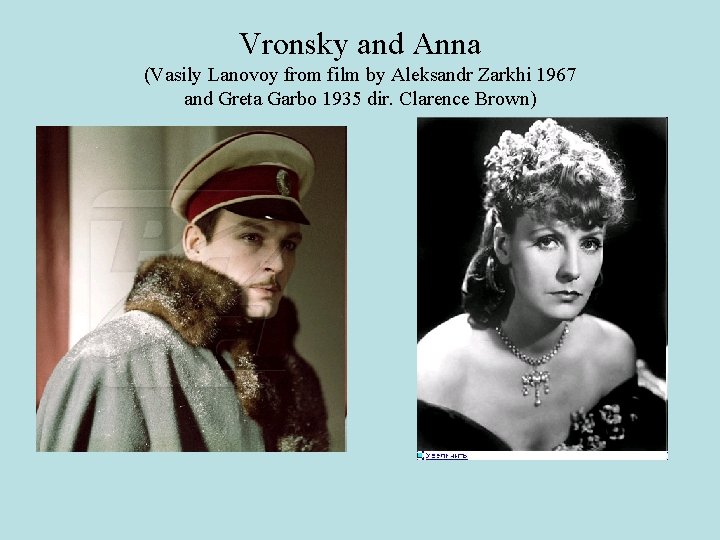 Vronsky and Anna (Vasily Lanovoy from film by Aleksandr Zarkhi 1967 and Greta Garbo