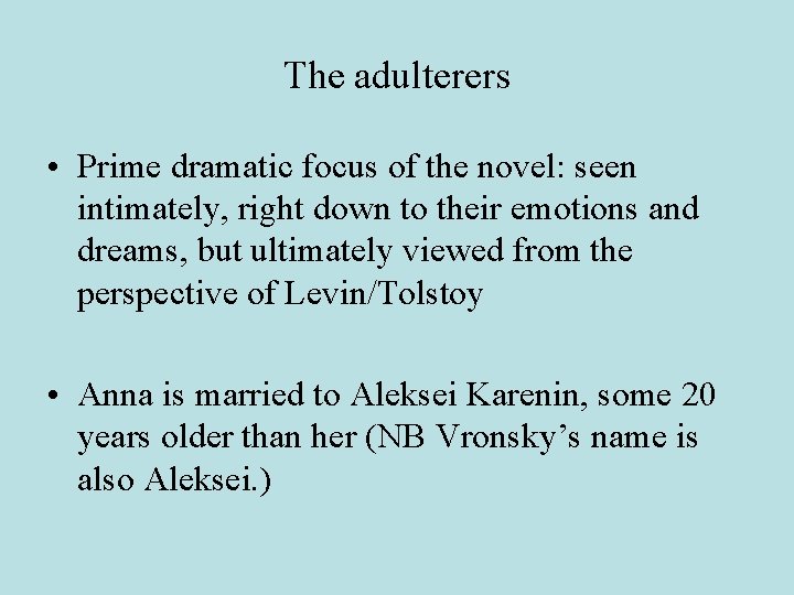 The adulterers • Prime dramatic focus of the novel: seen intimately, right down to