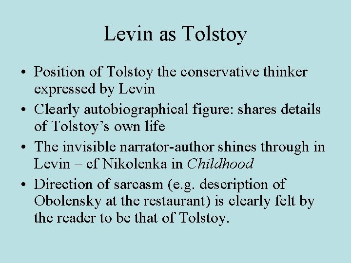 Levin as Tolstoy • Position of Tolstoy the conservative thinker expressed by Levin •