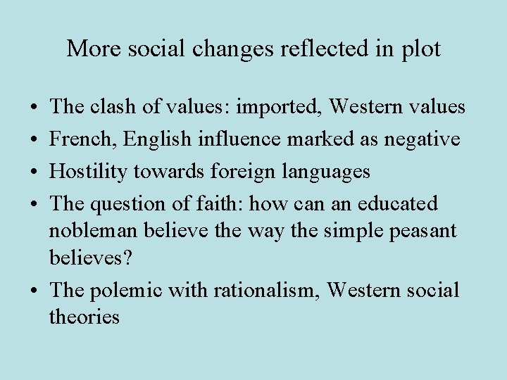 More social changes reflected in plot • • The clash of values: imported, Western