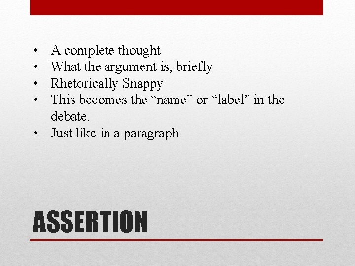  • • A complete thought What the argument is, briefly Rhetorically Snappy This