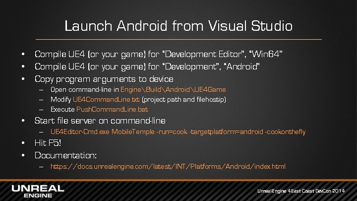 Launch Android from Visual Studio • • • Compile UE 4 (or your game) Launch Android from Visual Studio • • • Compile UE 4 (or your game)