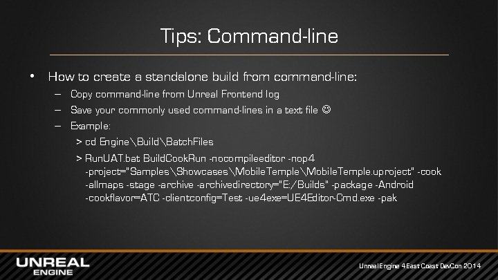 Tips: Command-line • How to create a standalone build from command-line: – Copy command-line Tips: Command-line • How to create a standalone build from command-line: – Copy command-line