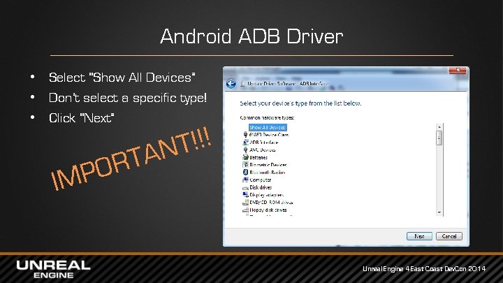 Android ADB Driver • Select “Show All Devices” • Don’t select a specific type! Android ADB Driver • Select “Show All Devices” • Don’t select a specific type!