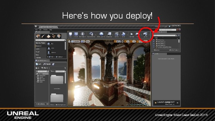 Here’s how you deploy! Unreal Engine 4 East Coast Dev. Con 2014 