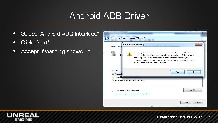 Android ADB Driver • Select “Android ADB Interface” • Click “Next” • Accept if Android ADB Driver • Select “Android ADB Interface” • Click “Next” • Accept if