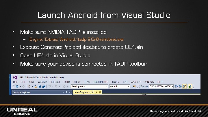 Launch Android from Visual Studio • Make sure NVIDIA TADP is installed – Engine/Extras/Android/tadp-2.