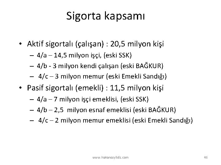 Sigorta kapsamı • Aktif sigortalı (çalışan) : 20, 5 milyon kişi – 4/a –