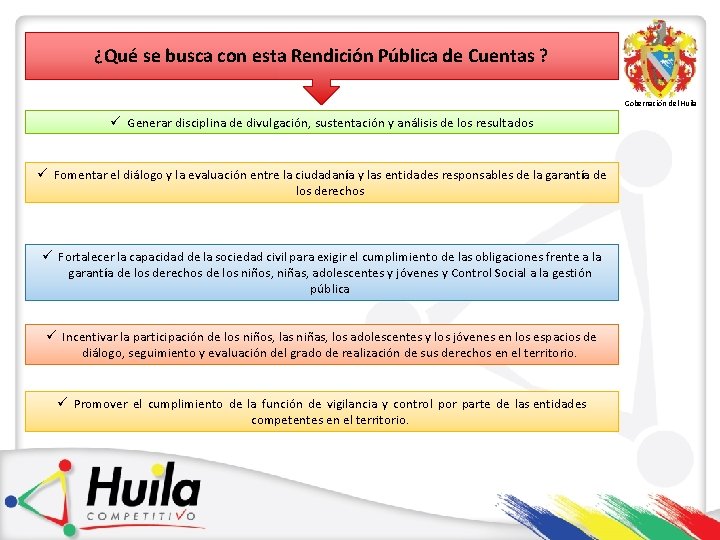 ¿Qué se busca con esta Rendición Pública de Cuentas ? Gobernación del Huila ü