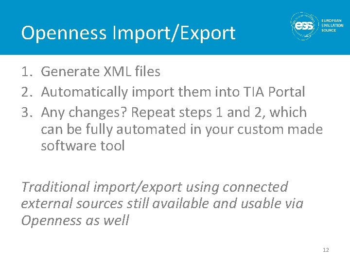 Openness Import/Export 1. Generate XML files 2. Automatically import them into TIA Portal 3.