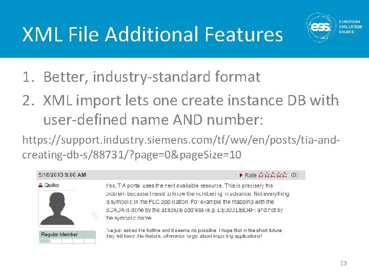 XML File Additional Features 1. Better, industry-standard format 2. XML import lets one create