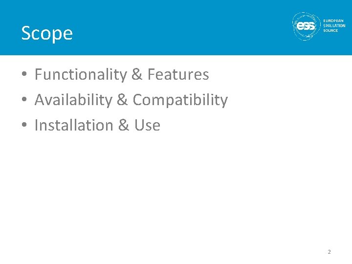 Scope • Functionality & Features • Availability & Compatibility • Installation & Use 2