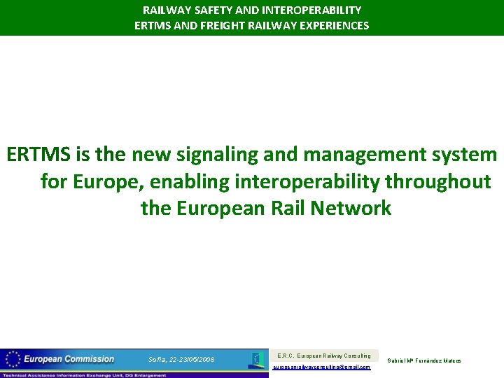 RAILWAY SAFETY AND INTEROPERABILITY ERTMS AND FREIGHT RAILWAY EXPERIENCES ERTMS is the new signaling