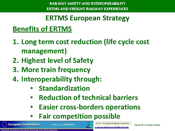RAILWAY SAFETY AND INTEROPERABILITY ERTMS AND FREIGHT RAILWAY EXPERIENCES ERTMS European Strategy Benefits of