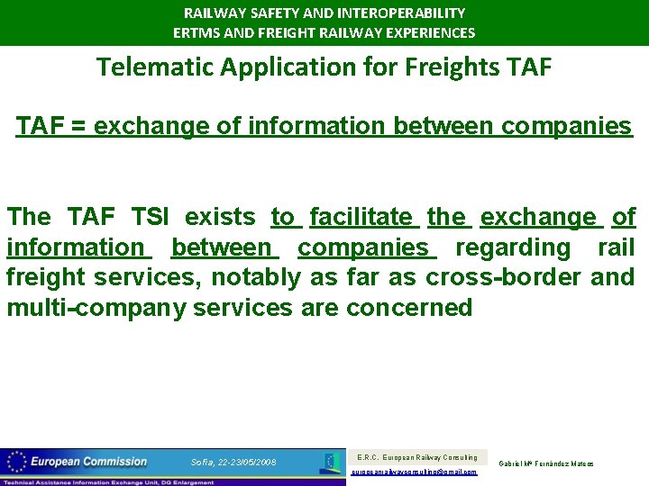 RAILWAY SAFETY AND INTEROPERABILITY ERTMS AND FREIGHT RAILWAY EXPERIENCES Telematic Application for Freights TAF