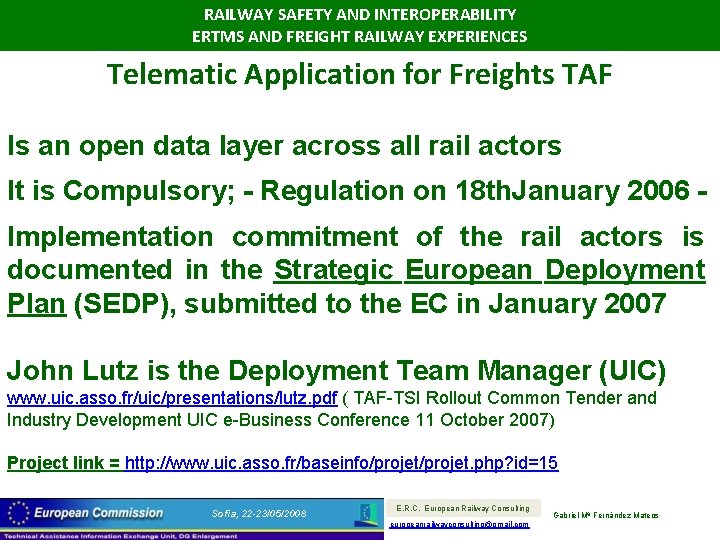 RAILWAY SAFETY AND INTEROPERABILITY ERTMS AND FREIGHT RAILWAY EXPERIENCES Telematic Application for Freights TAF