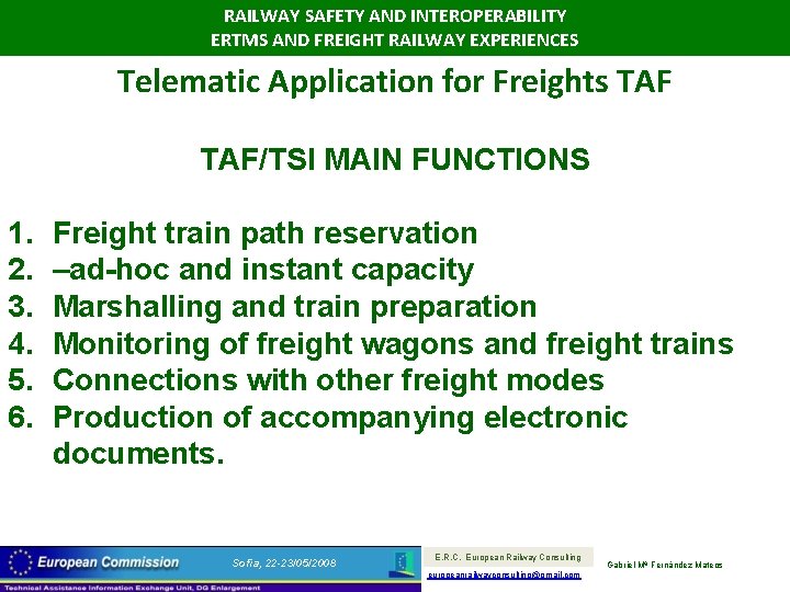 RAILWAY SAFETY AND INTEROPERABILITY ERTMS AND FREIGHT RAILWAY EXPERIENCES Telematic Application for Freights TAF/TSI