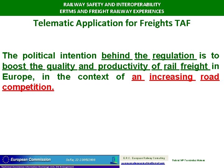 RAILWAY SAFETY AND INTEROPERABILITY ERTMS AND FREIGHT RAILWAY EXPERIENCES Telematic Application for Freights TAF