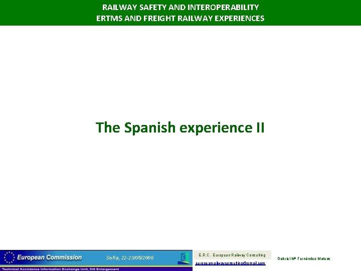 RAILWAY SAFETY AND INTEROPERABILITY ERTMS AND FREIGHT RAILWAY EXPERIENCES The Spanish experience II Sofia,