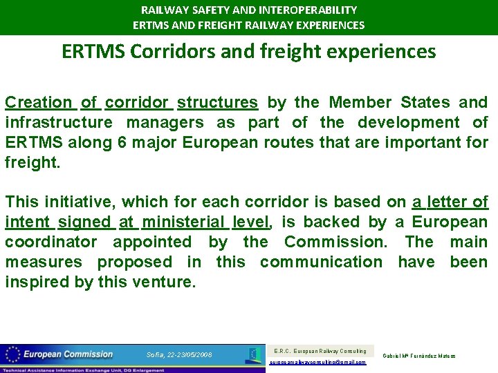 RAILWAY SAFETY AND INTEROPERABILITY ERTMS AND FREIGHT RAILWAY EXPERIENCES ERTMS Corridors and freight experiences