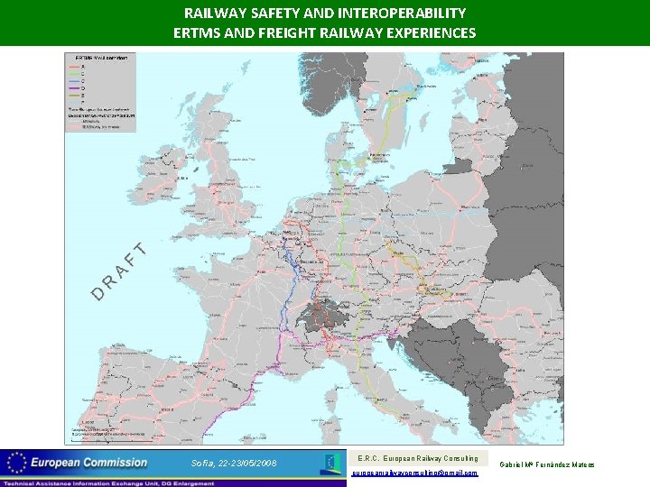 RAILWAY SAFETY AND INTEROPERABILITY ERTMS AND FREIGHT RAILWAY EXPERIENCES Sofia, 22 -23/05/2008 E. R.