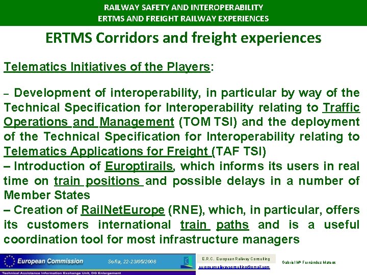 RAILWAY SAFETY AND INTEROPERABILITY ERTMS AND FREIGHT RAILWAY EXPERIENCES ERTMS Corridors and freight experiences