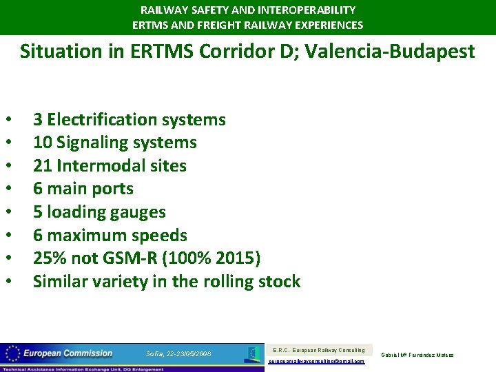 RAILWAY SAFETY AND INTEROPERABILITY ERTMS AND FREIGHT RAILWAY EXPERIENCES Situation in ERTMS Corridor D;