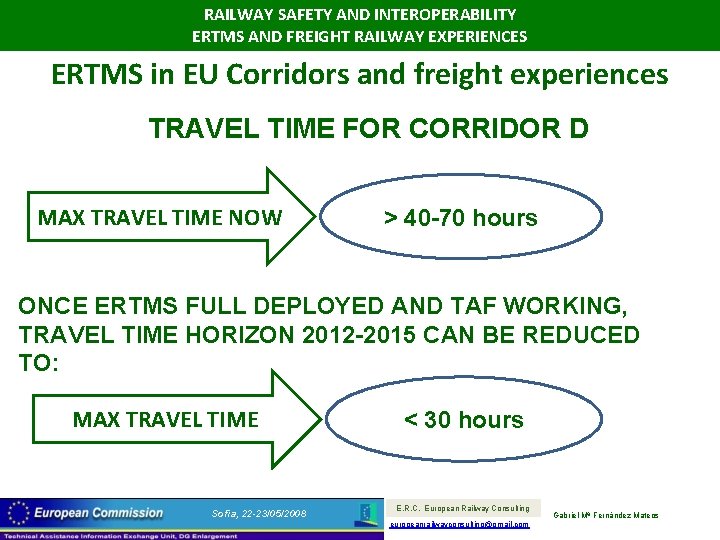 RAILWAY SAFETY AND INTEROPERABILITY ERTMS AND FREIGHT RAILWAY EXPERIENCES ERTMS in EU Corridors and