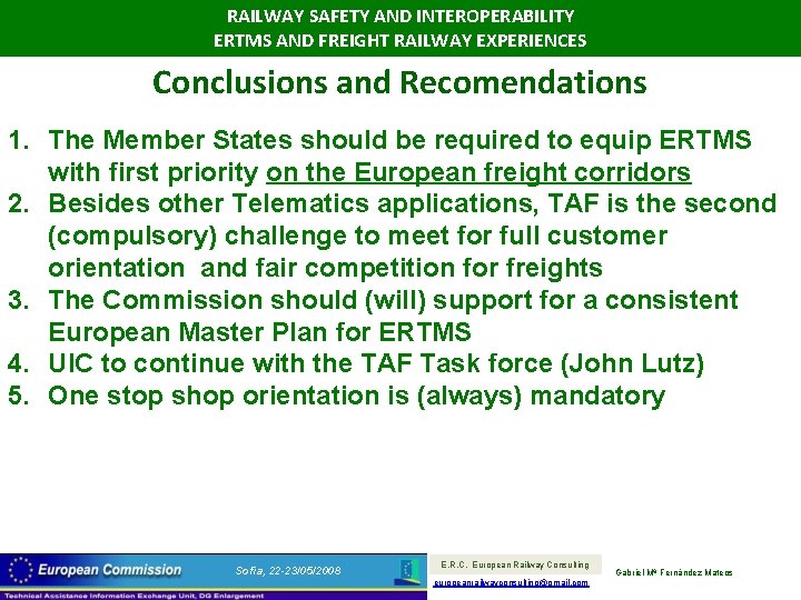 RAILWAY SAFETY AND INTEROPERABILITY ERTMS AND FREIGHT RAILWAY EXPERIENCES Conclusions and Recomendations 1. The