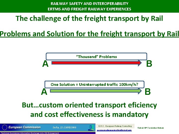 RAILWAY SAFETY AND INTEROPERABILITY ERTMS AND FREIGHT RAILWAY EXPERIENCES The challenge of the freight
