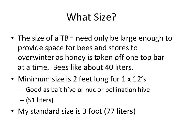 What Size? • The size of a TBH need only be large enough to