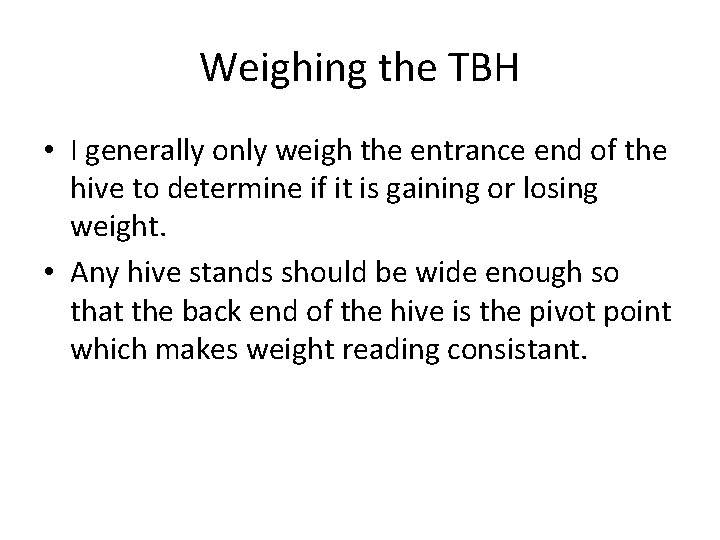 Weighing the TBH • I generally only weigh the entrance end of the hive