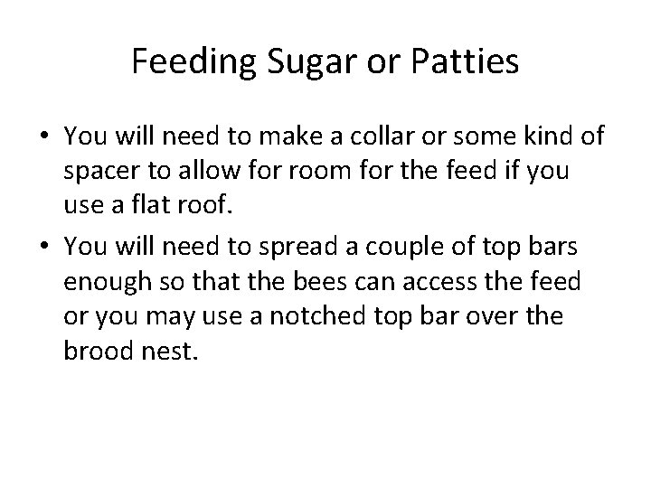 Feeding Sugar or Patties • You will need to make a collar or some